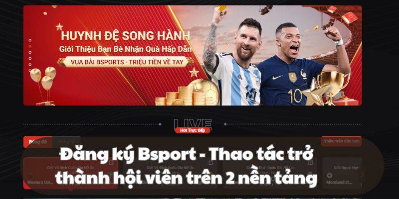 Đăng Ký Bsports - Tạo Tài Khoản Cá Cược Trong 1 Nốt Nhạc